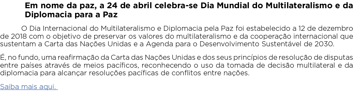 Em nome da paz, a 24 de abril celebra se Dia Mundial do Multilateralismo e da Diplomacia para a Paz O Dia Internacion...