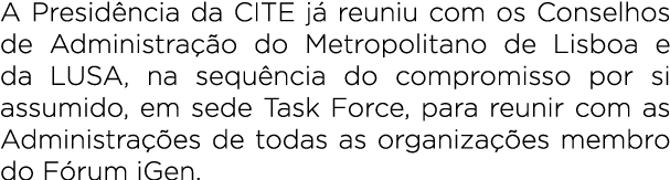 A Presid ncia da CITE j reuniu com os Conselhos de Administra  o do Metropolitano de Lisboa e da LUSA, na sequ ncia ...