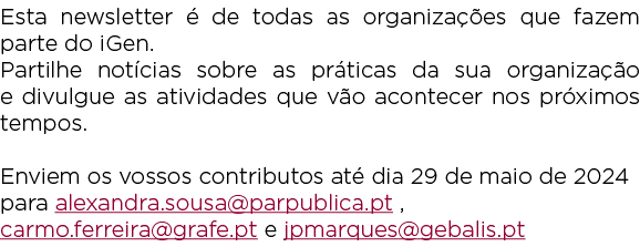 Esta newsletter  de todas as organiza  es que fazem parte do iGen. Partilhe not cias sobre as pr ticas da sua organi...