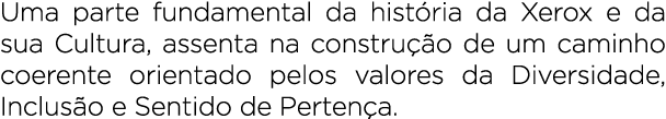 Uma parte fundamental da hist ria da Xerox e da sua Cultura, assenta na constru o de um caminho coerente orientado p...