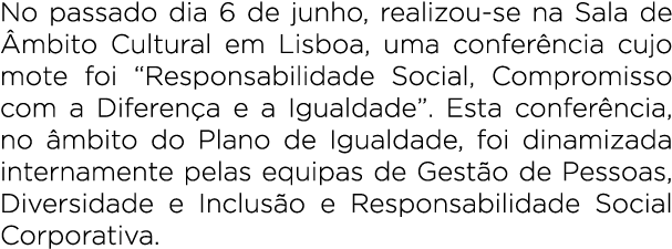 No passado dia 6 de junho, realizou se na Sala de mbito Cultural em Lisboa, uma confer ncia cujo mote foi “Responsab...