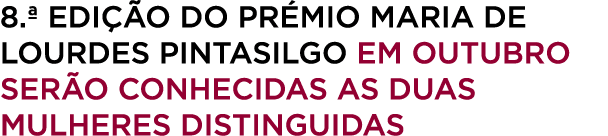 8.ª Edi o do Pr mio Maria de Lourdes Pintasilgo em outubro ser o conhecidas as duas mulheres distinguidas