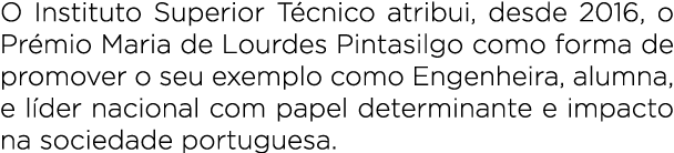 O Instituto Superior T cnico atribui, desde 2016, o Pr mio Maria de Lourdes Pintasilgo como forma de promover o seu e...