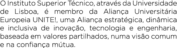 O Instituto Superior T cnico, atrav s da Universidade de Lisboa,  membro da Alian a Universit ria Europeia UNITE!, u...