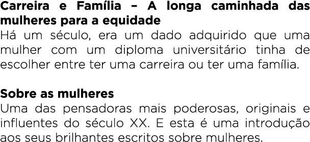 Carreira e Fam lia – A longa caminhada das mulheres para a equidade H um s culo, era um dado adquirido que uma mulhe...