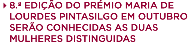 4 8.ª Edi o do Pr mio Maria de Lourdes Pintasilgo em outubro ser o conhecidas as duas mulheres distinguidas