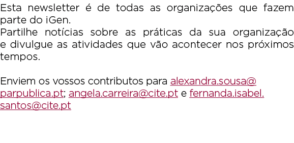 Esta newsletter  de todas as organiza  es que fazem parte do iGen. Partilhe not cias sobre as pr ticas da sua organi...