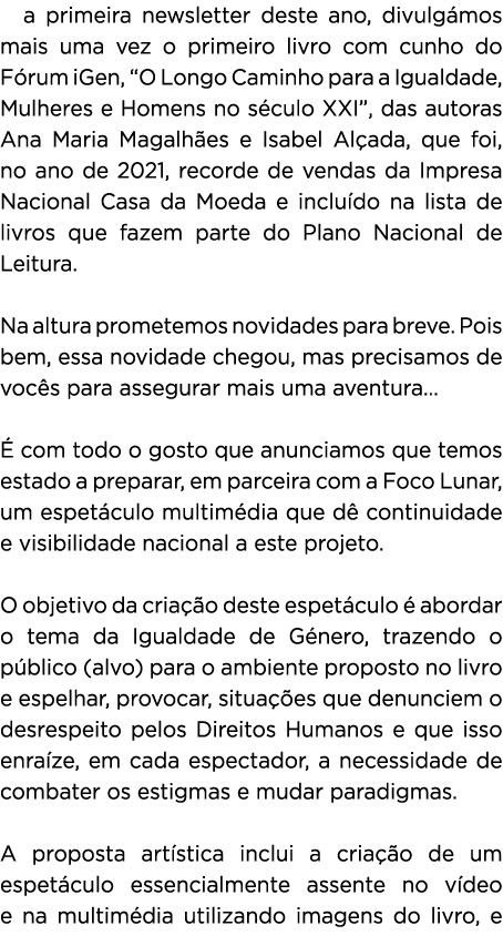 Na primeira newsletter deste ano, divulgámos mais uma vez o primeiro livro com cunho do Fórum iGen,  O Longo Caminho    