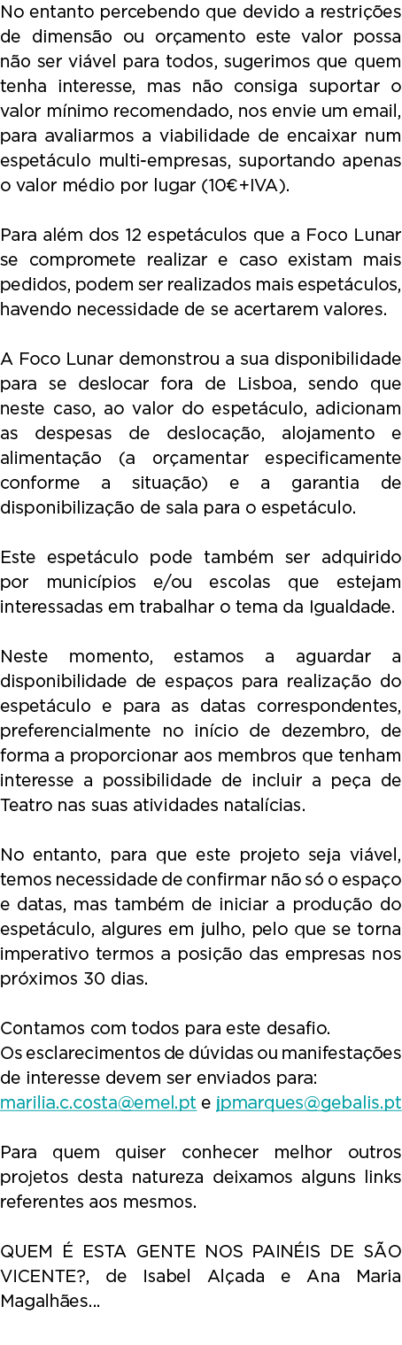 No entanto percebendo que devido a restrições de dimensão ou orçamento este valor possa não ser viável para todos, su   