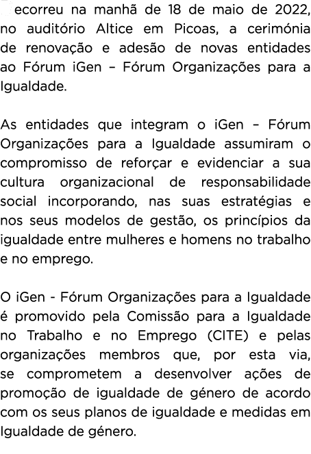Decorreu na manhã de 18 de maio de 2022, no auditório Altice em Picoas, a cerimónia de renovação e adesão de novas en   