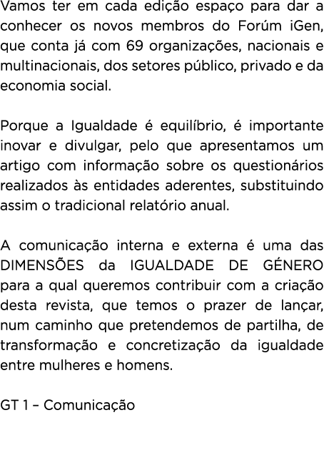 Vamos ter em cada edição espaço para dar a conhecer os novos membros do Forúm iGen, que conta já com 69 organizações,   