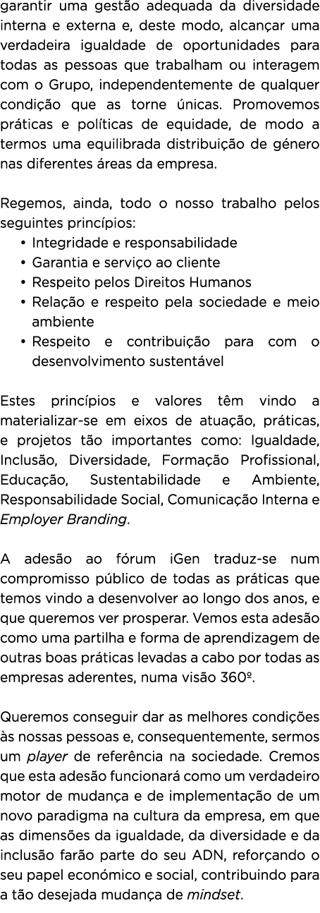 garantir uma gestão adequada da diversidade interna e externa e, deste modo, alcançar uma verdadeira igualdade de opo   