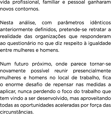 vida profissional, familiar e pessoal ganharam novos contornos   Nesta análise, com parâmetros idênticos anteriorment   