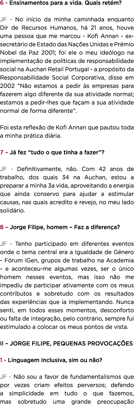 6 - Ensinamentos para a vida  Quais retém  JF - No início da minha caminhada enquanto Dir de Recursos Humanos, há 21    