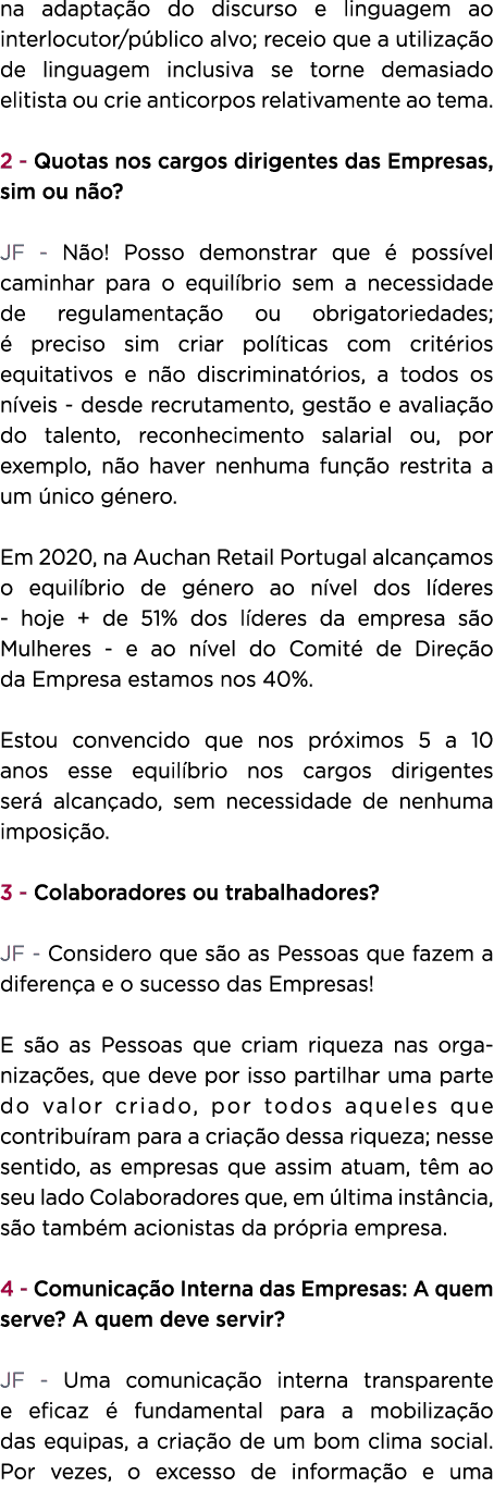 na adaptação do discurso e linguagem ao interlocutor público alvo; receio que a utilização de linguagem inclusiva se    
