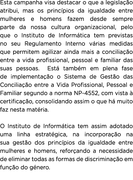 Esta campanha visa destacar o que a legislação atribui, mas os princípios da igualdade entre mulheres e homens fazem    
