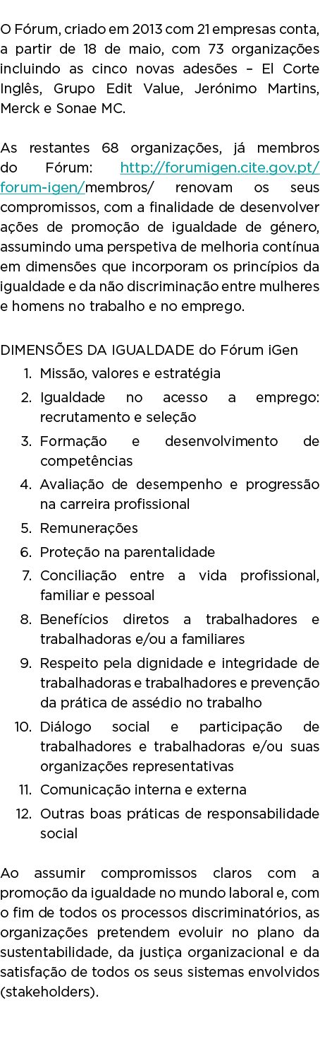  O Fórum, criado em 2013 com 21 empresas conta, a partir de 18 de maio, com 73 organizações incluindo as cinco novas    