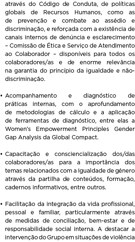 através do Código de Conduta, de políticas globais de Recursos Humanos, como as de prevenção e combate ao assédio e d   