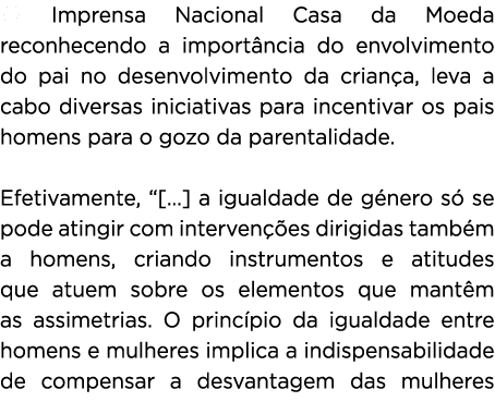 A Imprensa Nacional Casa da Moeda reconhecendo a importância do envolvimento do pai no desenvolvimento da criança, le   