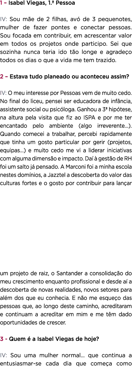 1   Isabel Viegas, 1   Pessoa IV: Sou mãe de 2 filhas, avó de 3 pequenotes, mulher de fazer pontes e conectar pessoas   