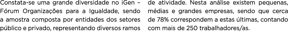 Constata-se uma grande diversidade no iGen   Fórum Organizações para a Igualdade, sendo a amostra composta por entida   