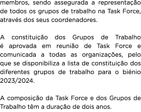 membros, sendo assegurada a representa o de todos os grupos de trabalho na Task Force, atrav s dos seus coordenadore...