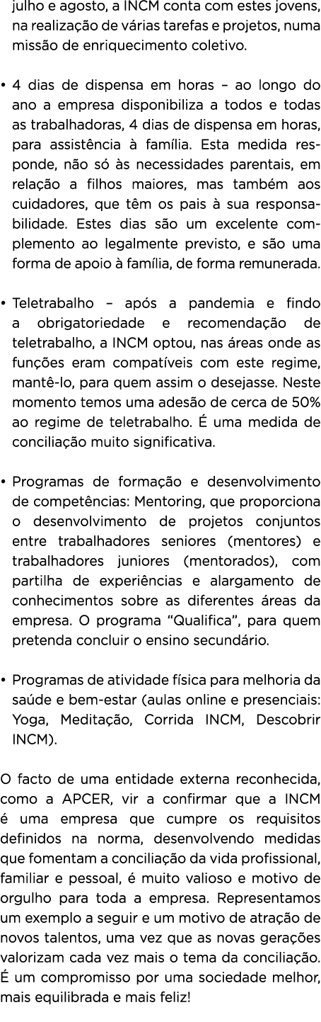 julho e agosto, a INCM conta com estes jovens, na realiza o de v rias tarefas e projetos, numa miss o de enriquecime...