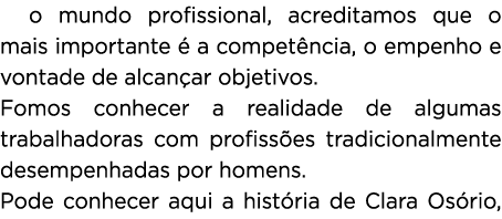 No mundo profissional, acreditamos que o mais importante  a compet ncia, o empenho e vontade de alcan ar objetivos. ...