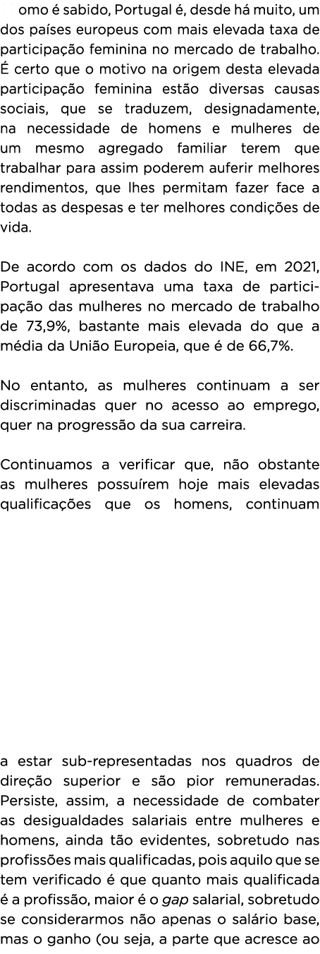 C omo  sabido, Portugal  , desde h  muito, um dos pa ses europeus com mais elevada taxa de participa  o feminina no ...