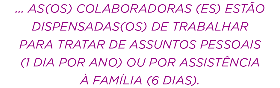 ... as(os) colaboradoras (es) est o dispensadas(os) de trabalhar para tratar de assuntos pessoais (1 dia por ano) ou ...