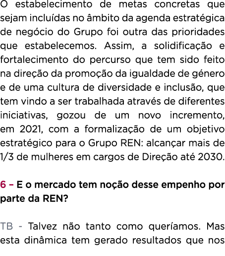 O estabelecimento de metas concretas que sejam inclu das no mbito da agenda estrat gica de neg cio do Grupo foi outr...