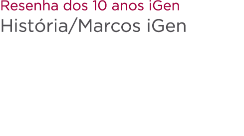 Resenha dos 10 anos iGen Hist ria/Marcos iGen 