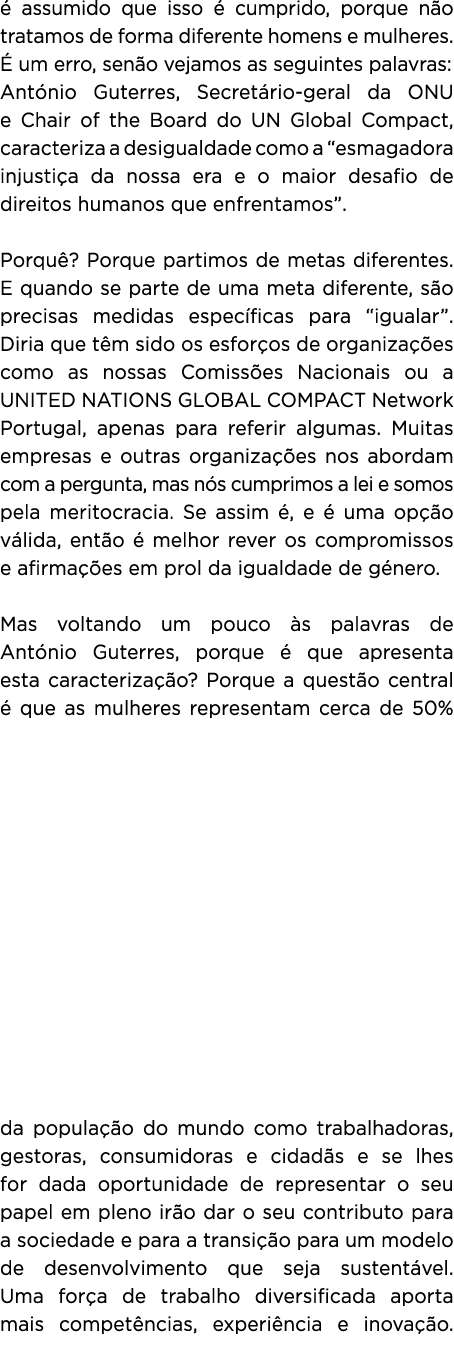  assumido que isso   cumprido, porque n o tratamos de forma diferente homens e mulheres.   um erro, sen o vejamos as...