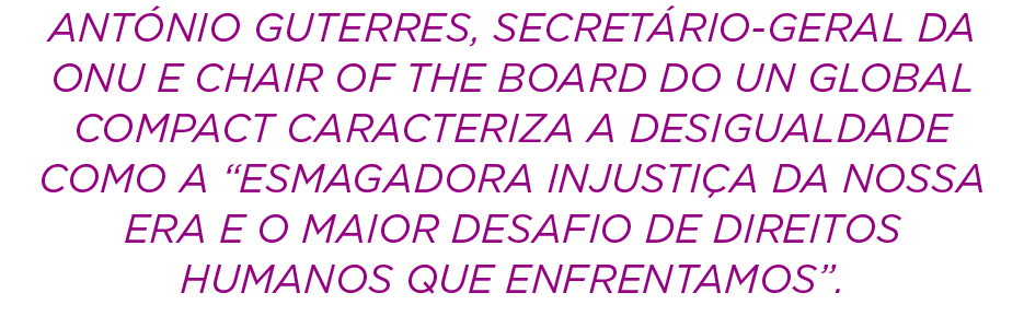 Ant nio Guterres, Secret rio-geral da ONU e Chair of the Board do UN Global Compact caracteriza a desigualdade como a...