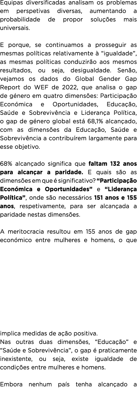 Equipas diversificadas analisam os problemas em perspetivas diversas, aumentando a probabilidade de propor solu es m...