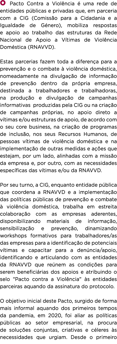 O Pacto Contra a Viol ncia  uma rede de entidades p blicas e privadas que, em parceria com a CIG (Comiss o para a Ci...