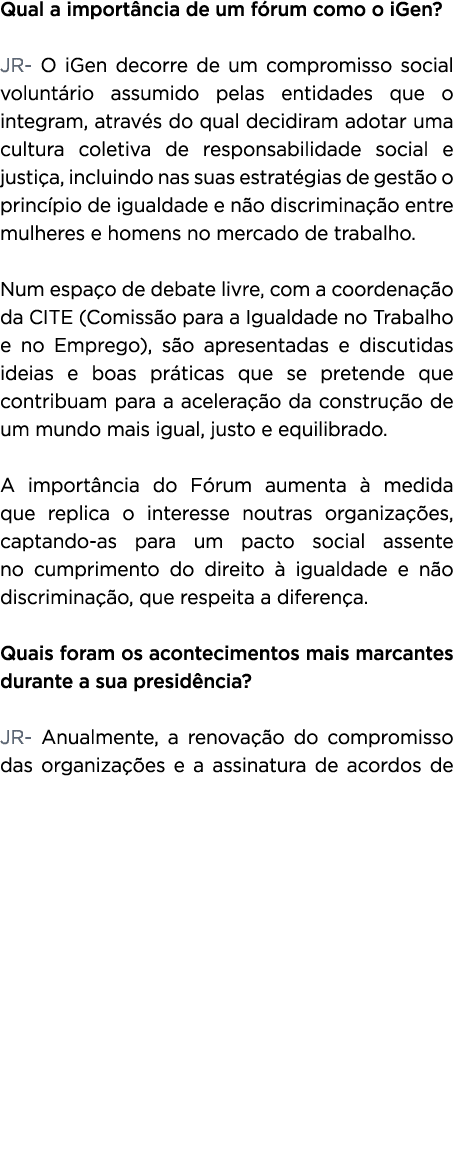 Qual a import ncia de um f rum como o iGen? JR- O iGen decorre de um compromisso social volunt rio assumido pelas ent...