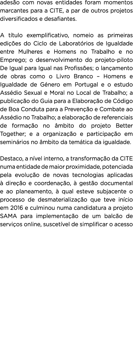 ades o com novas entidades foram momentos marcantes para a CITE, a par de outros projetos diversificados e desafiante...