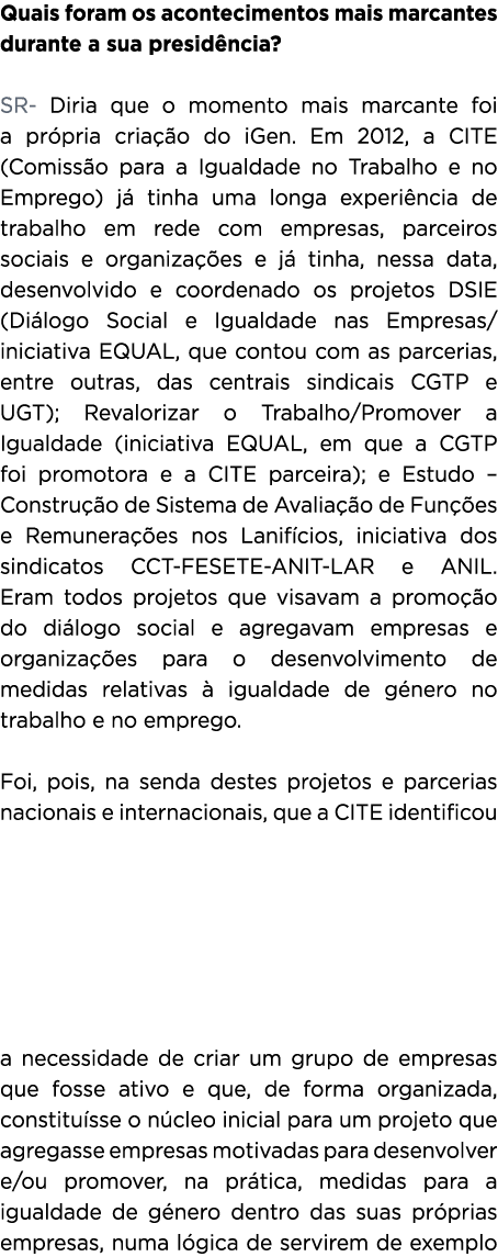 Quais foram os acontecimentos mais marcantes durante a sua presid ncia? SR- Diria que o momento mais marcante foi a p...