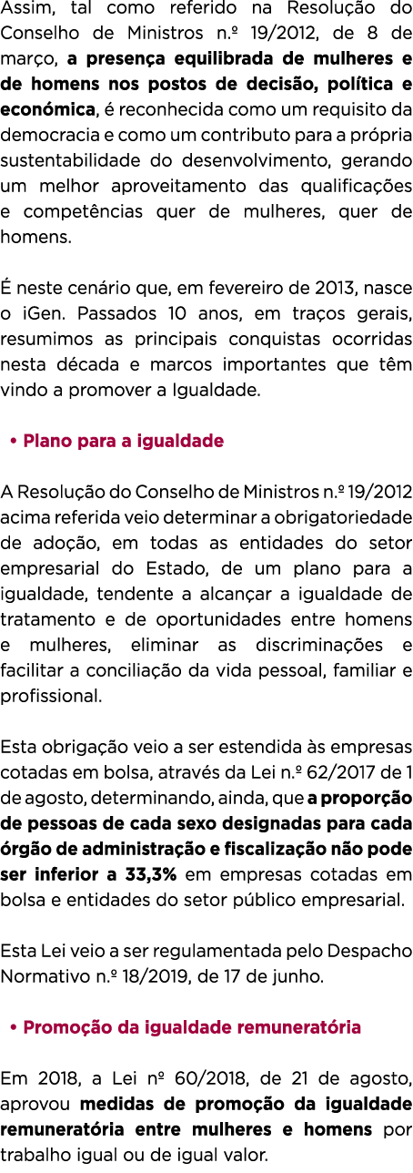 Assim, tal como referido na Resolu o do Conselho de Ministros n.º 19/2012, de 8 de mar o, a presen a equilibrada de ...