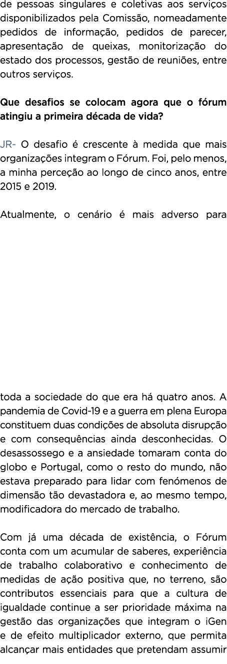 de pessoas singulares e coletivas aos servi os disponibilizados pela Comiss o, nomeadamente pedidos de informa o, pe...