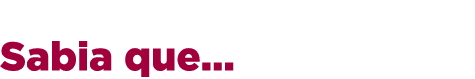  Sabia que...