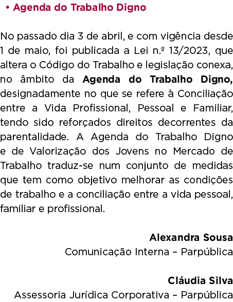 • Agenda do Trabalho Digno No passado dia 3 de abril, e com vig ncia desde 1 de maio, foi publicada a Lei n.º 13/2023...