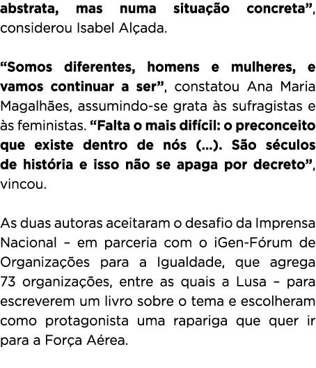abstrata, mas numa situa o concreta”, considerou Isabel Al ada. “Somos diferentes, homens e mulheres, e vamos contin...