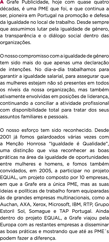 A Grafe Publicidade, hoje com quase quatro d cadas,  uma PME que foi, e que continua a ser, pioneira em Portugal na ...