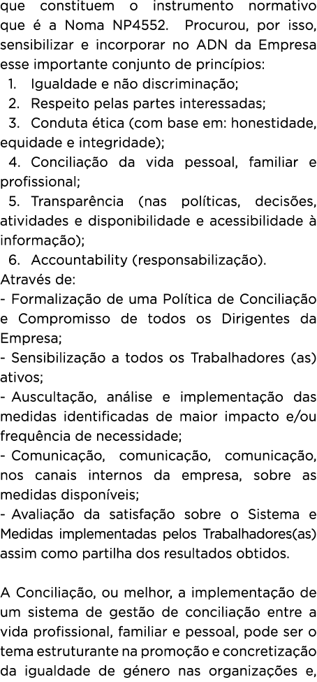 que constituem o instrumento normativo que  a Noma NP4552. Procurou, por isso, sensibilizar e incorporar no ADN da E...