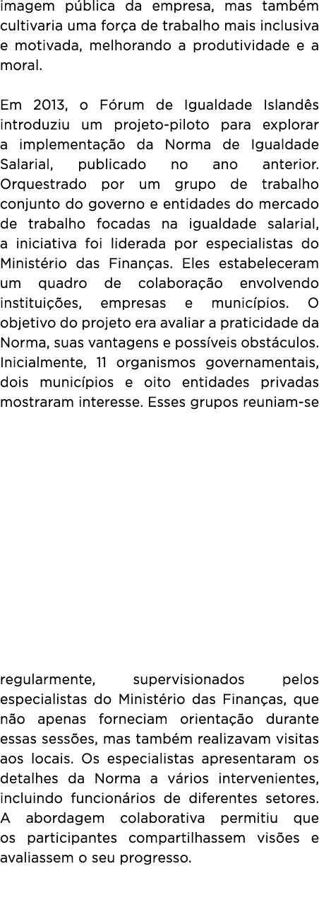 imagem p blica da empresa, mas tamb m cultivaria uma for a de trabalho mais inclusiva e motivada, melhorando a produt...