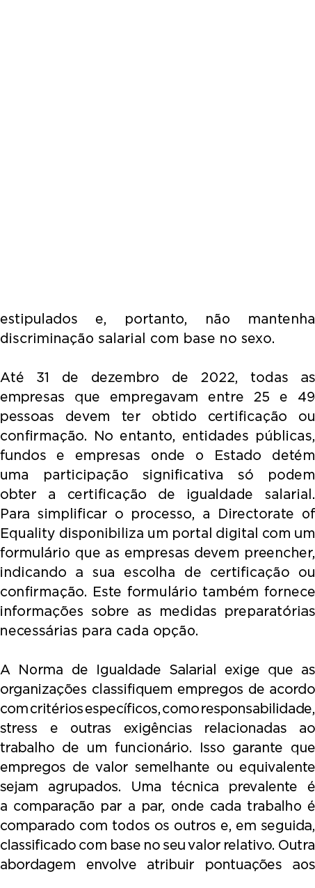 estipulados e, portanto, n o mantenha discrimina o salarial com base no sexo. At  31 de dezembro de 2022, todas as e...