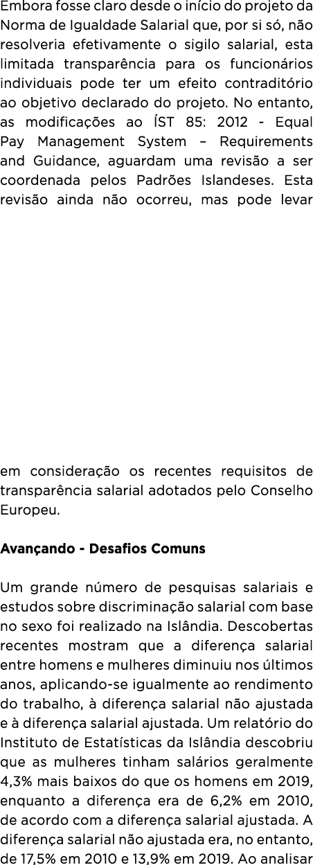 Embora fosse claro desde o in cio do projeto da Norma de Igualdade Salarial que, por si s , n o resolveria efetivamen...