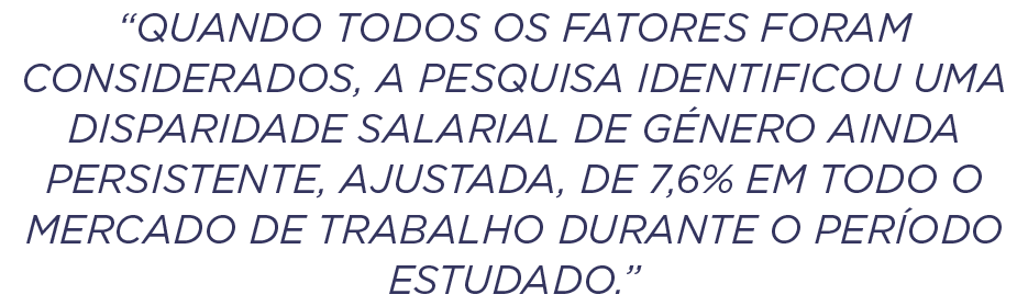 “Quando todos os fatores foram considerados, a pesquisa identificou uma disparidade salarial de g nero ainda persiste...